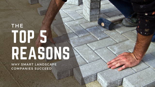 The Top 5 Reasons Why Smart Landscape Companies Succeed